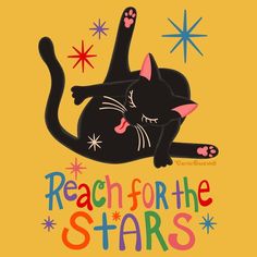 a black cat laying on its back with the words reach for the stars above it