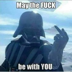 darth vader pointing at the sky with his hand in the air and saying, may the fuk be with you