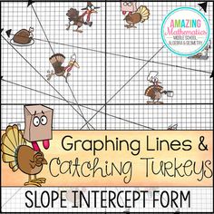 graphing lines and matching turkeys to help students learn how to use the slope intercept form