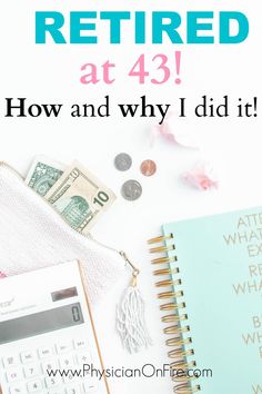 a calculator, pen and money on top of a desk with the words retirement at 43 how and why did it?