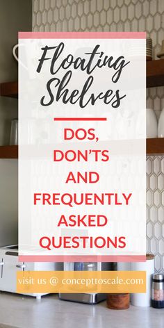 a sign that says floating shelves do's and frequently asked questions on the counter