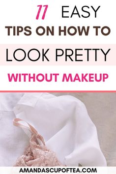 I don't always want to wear makeup but I still want to look nice so I loved these tips on how to look pretty without makeup!