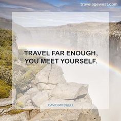 a waterfall with a rainbow in the background and a quote from david mitchell on travel far enough, you meet yourself