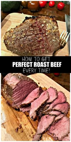 sliced roast beef on a cutting board with text overlay how to get perfect roast beef every time