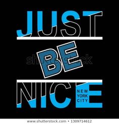 the words just be nice in blue and white