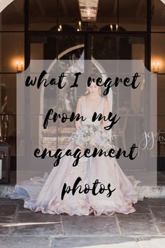 a woman in a wedding dress with the words, what i regret from my engagement photos