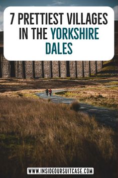 the yorkshire dales with text overlay that reads 7 prettiest villages in the yorkshire dales