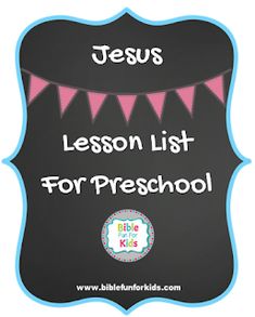 a blackboard with the words jesus lesson list for preschool and pre - k's