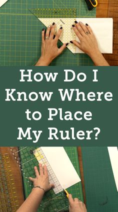 two hands on a piece of paper with the words how do i know where to place my ruler?