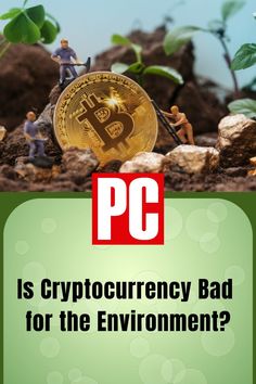 a pile of coins with the words pc is crypt currency bad for the environment?