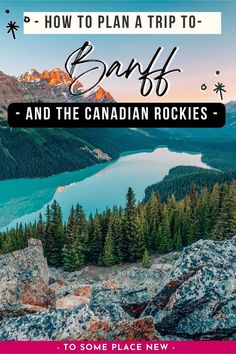 the canadian rockies with text overlaying how to plan a trip to banff and the canadian rockies