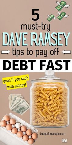 a jar filled with money and eggs next to it is the text 5 must - try dave ramsay tips to pay off debt fast