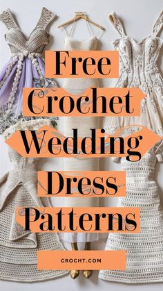 free crochet wedding dress patterns with text overlay that says free crochet wedding dress patterns