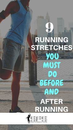 a man running with the words running stretches you must do before and after running