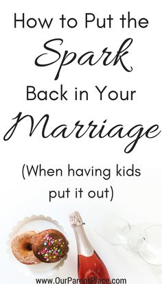 a bottle of champagne and two donuts with sprinkles on them next to the words how to put the spark back in your marriage when having kids put out