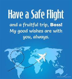 an airplane flying over the earth with words have a safe flight and a fruit trip boss my good wishes are with you, always