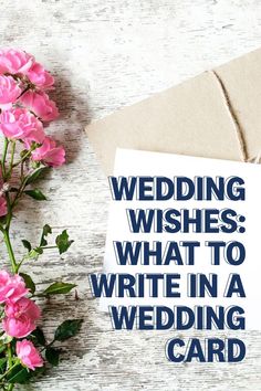 a card that says wedding wishes what to write in a wedding card next to pink flowers