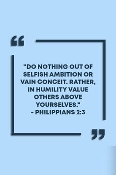 an image with the quote do nothing out of selfish ambition or vain concept rather than humility value others above themselves