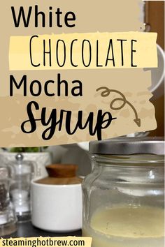 white chocolate mocha syrup in a glass jar