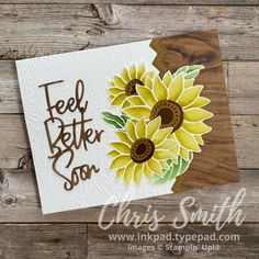 a handmade card with sunflowers and the words feel better soon on it