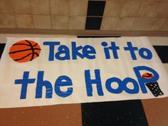 a sign that says take it to the hoop