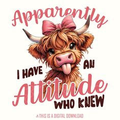 an animal with a bow on its head and the words apparently i have an attitude who knew