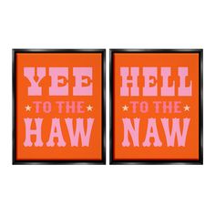 two orange and pink posters with the words ye hell to the haw on them