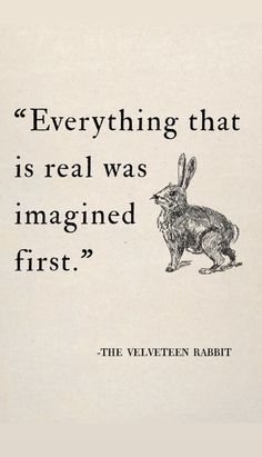 an old book with a rabbit on it and the words, everything that is real was imagined first