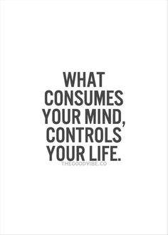 the words what consumes your mind, controls your life on a white and black background