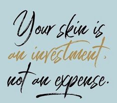 a quote that says your skin is an investment not an experience on a blue background