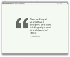 a computer screen with a quote on it that says stop looking at yourself as a designer, and start thinking of yourself as a deliver