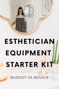 a woman standing in front of a mirror with the words, esthetician equipment starter kit