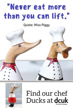 two wooden ducks dressed in chef hats and aprons, with the words never eat more than you can lift