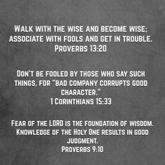 a black and white photo with the words, walk with the wise and become wise associated with fools and get in trouble provers 130