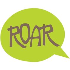 a green speech bubble with the word roar written in it