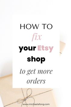 a package with the words how to fix your etsy shop to get more orders