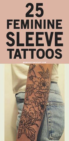 a woman's arm with flowers on it and the words 25 feminine sleeve tattoos