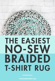 the easyest no - sew braided t - shirt rug is on display