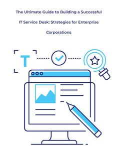 the ultimate guide to building a successful it service desk strategy for enterprise