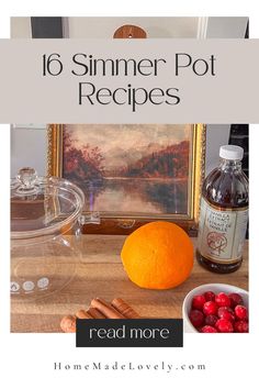 an orange, cranberries and cinnamon on a table with the words 16 summer pot recipes