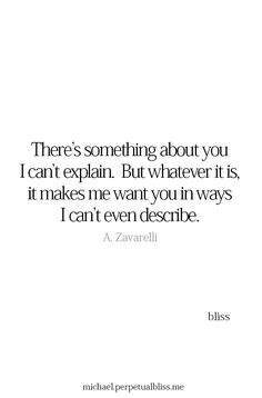 a quote that reads, there's something about you i can't explain but whatever