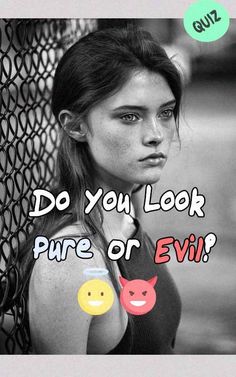 a woman with an evil look on her face and the words do you look pure or evil?