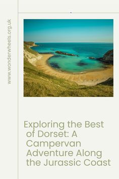 the cover of an adventure book with text reading exploring the best of dorset a campervan adventure along the jurassic coast