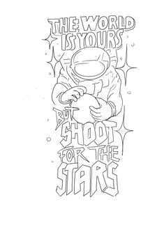 the world is yours coloring page with an astronaut holding a ball and stars on it