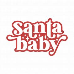 the word santa baby written in red on a white background