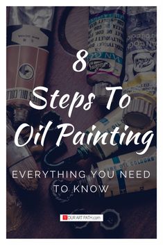 the words 8 steps to oil painting everything you need to know about it and how to use