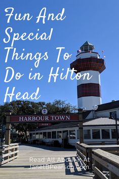 a lighthouse with the words fun and special things to do in hilton head on it