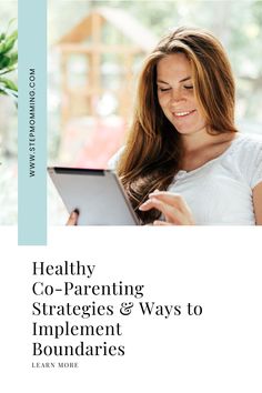 a woman looking at her tablet with the title healthy co - parenting strategy and ways to implement boundaries