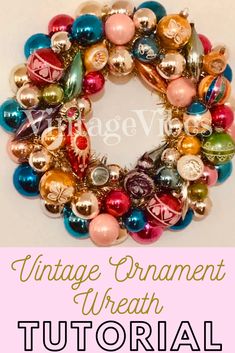 an ornament wreath made out of ornaments with text overlay that reads vintage ornament wreath