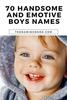 a baby smiling with the words 70 handsome and emotive boys names